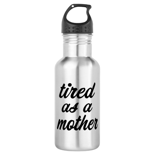 Cansado como botella de agua divertida de la madre (Anverso)