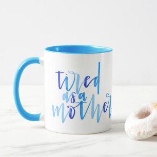 Cansado como taza de la madre