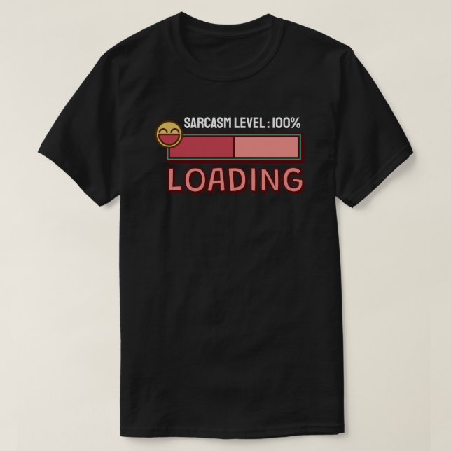 Cargando… Camiseta con nivel de sarcasmo: 100% (Diseño del anverso)