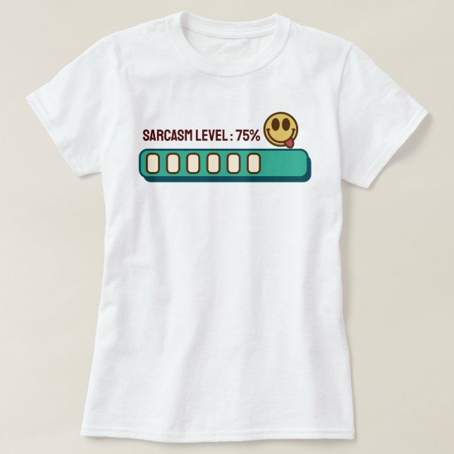 Cargando... Nivel de sarcasmo: 75 % camiseta (Diseño del anverso)