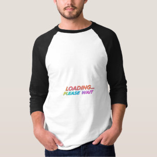 Cargando... Por Favor, Espere." Divertida camiseta