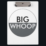 Carpeta De Pinza Big Whoop Funny<br><div class="desc">¡Tira tus manos al aire como si no te importara! Un diseño divertido de "BIG WHOOP" para los desinteresados o irreverentes.</div>