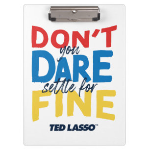 Carpeta De Pinza Ted Lasso   Don't You Dare Settle For Fine