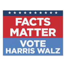 Facts Matter - Vote Harris Walz 18 x signo de 24 y