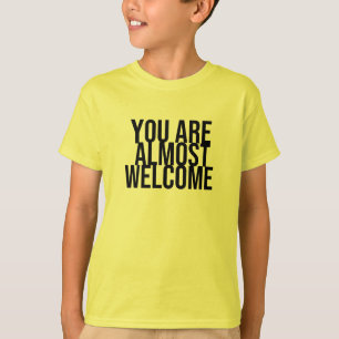 Casi eres una camiseta de bienvenida