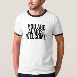 Casi eres una camiseta de bienvenida