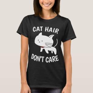 CAT HAIR DONT CARE Camisetas divertidas