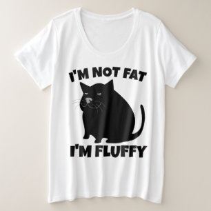 CAT NO FAT FLUFFY FUNNY más T-SHIRS de tamaño