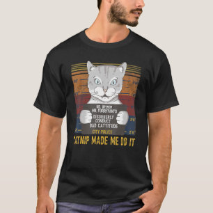 Catnip Me Hizo Hacerlo Camisa Graciosa Camiseta Re