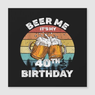 Cerveza para mí, es mi cumpleaños 40