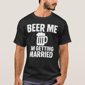 Cerveza para mí, me voy a casar Camiseta divertida