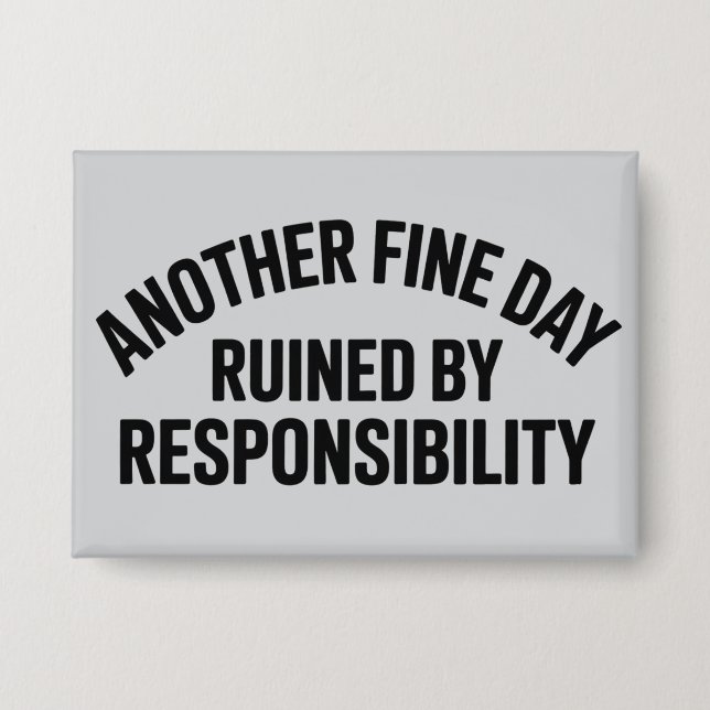 Chapa Another Fine Day Ruined by Responsibility Funny  (Anverso)