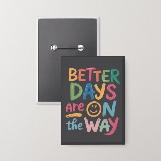 Chapa Better Days Are On The Way Retro Boho Mental  (Anverso/Reverso)