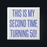 Chapa Cuadrada 100th Birthday Gag Gift<br><div class="desc">A funny novelty birthday gift idea that says 'this is my second time turning 50!'</div>