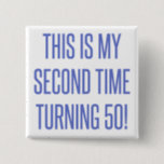 Chapa Cuadrada 100th Birthday Gag Gift<br><div class="desc">A funny novelty birthday gift idea that says 'this is my second time turning 50!'</div>