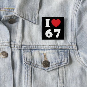 Chapa Cuadrada 67 Meme gracioso que amo seis cumpleaños número 67