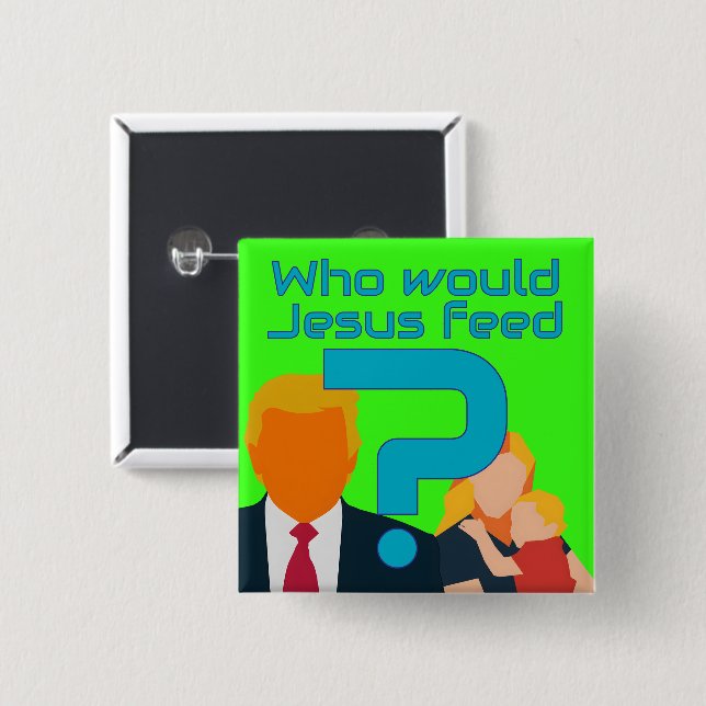 Chapa Cuadrada ¿A quién alimentaría Jesús? ¡La compasión importa! (Anverso y reverso)