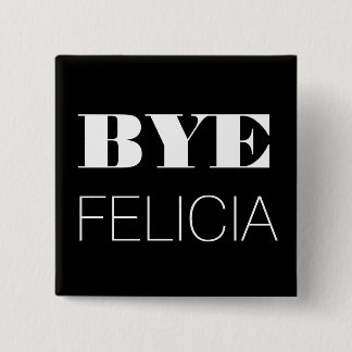 Chapa Cuadrada Adiós Felicia