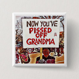 Chapa Cuadrada Ahora usted pissed apagado a la abuela