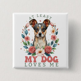 Chapa Cuadrada Al menos a mi perro le encanta San Valentín