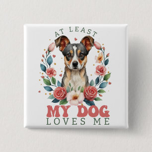 Chapa Cuadrada Al menos a mi perro le encanta San Valentín