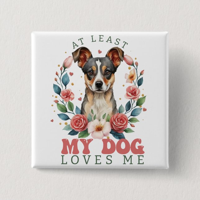 Chapa Cuadrada Al menos a mi perro le encanta San Valentín (Anverso)