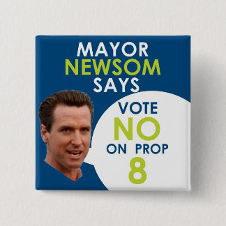 Chapa Cuadrada ¡Alcalde Newsom Says No en el apoyo 8!