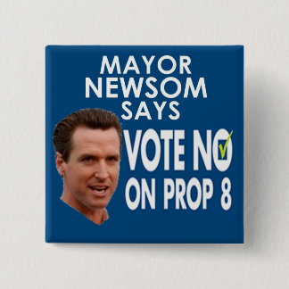 Chapa Cuadrada ¡Alcalde Newsom Says No en el apoyo 8!