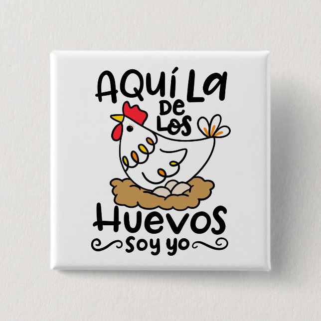 Chapa Cuadrada Aqui la de los huevos soy yo (Anverso)