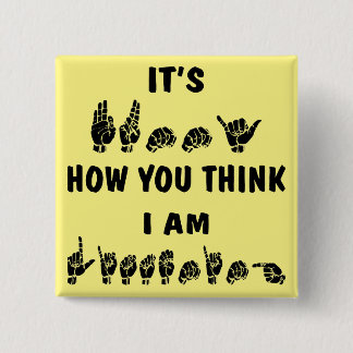 Chapa Cuadrada ASL es divertido cómo usted piensa que estoy