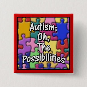 Chapa Cuadrada "Autismo: Oh, las posibilidades "