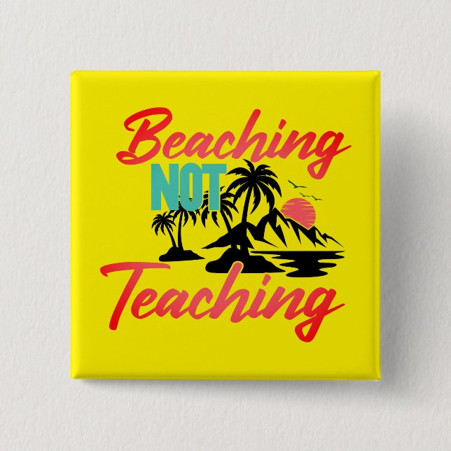 Chapa Cuadrada Beaching Not Teaching-71071 (Anverso)