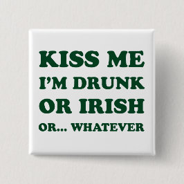 Chapa Cuadrada Béseme A Mí Borracho O Irlandés