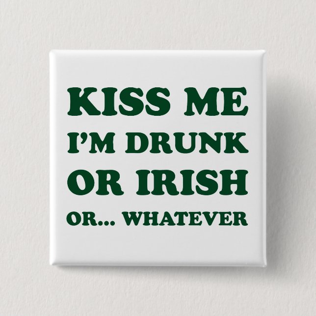 Chapa Cuadrada Béseme A Mí Borracho O Irlandés (Anverso)