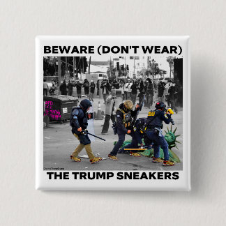 CHAPA CUADRADA "BEWARE (DON'T WEAR) THE TRUMP SNEAKERS" BUTTON