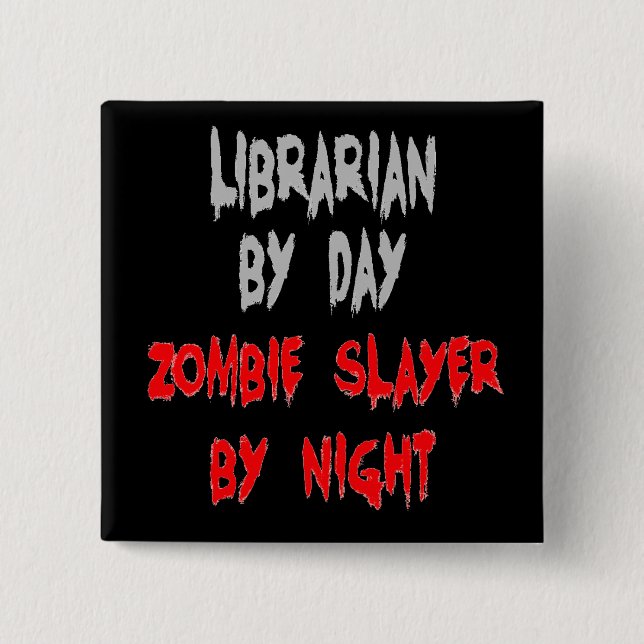 Chapa Cuadrada Bibliotecario Zombie Slayer (Anverso)