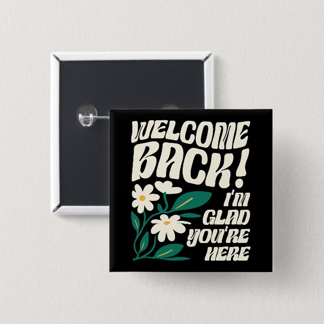 Chapa Cuadrada Bienvenida de vuelta Me alegra que estés aquí de v (Anverso y reverso)