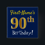 Chapa Cuadrada Blue, Faux Gold 90th Birthday, con nombre personal<br><div class="desc">Este sencillo diseño de botón cuadrado muestra un mensaje como "¡Cumpleaños 90 del nombre de pila!", mientras que el "90" tiene un aspecto de color falso/imitación de oro, en un fondo de color azul. El nombre se puede personalizar. Botones como este podrían ser usados por los invitados en una fiesta...</div>