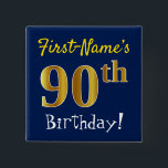 Chapa Cuadrada Blue, Faux Gold 90th Birthday, con nombre personal<br><div class="desc">Este sencillo diseño de botón cuadrado muestra un mensaje como "¡Cumpleaños 90 del nombre de pila!", mientras que el "90" tiene un aspecto de color falso/imitación de oro, en un fondo de color azul. El nombre se puede personalizar. Botones como este podrían ser usados por los invitados en una fiesta...</div>