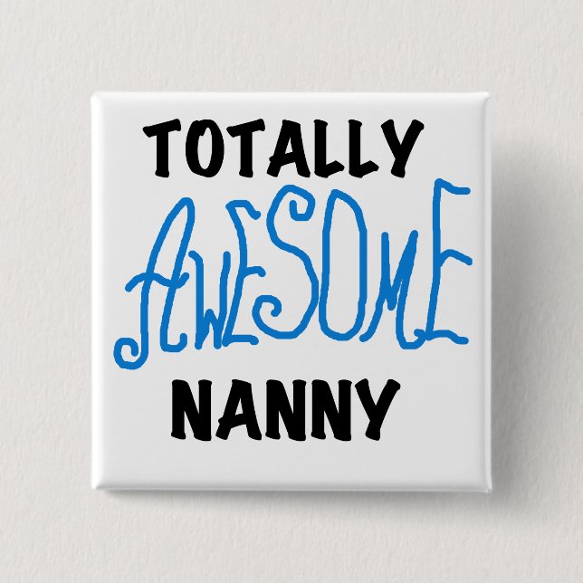 Chapa Cuadrada Blue Totally Awesome Nanny T-shirts and Gifts (Anverso)