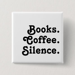Chapa Cuadrada “Books. Coffee. Silence." | Minimalist