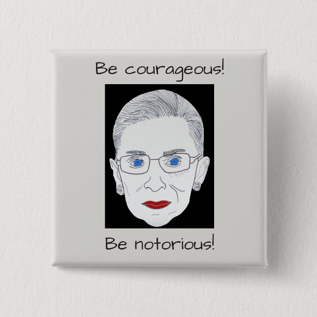 Chapa Cuadrada Button, RBG, sé valiente, sé notorio! (Anverso)