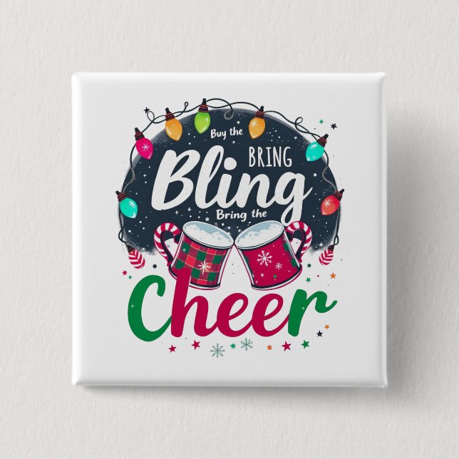 Chapa Cuadrada "Buy the Bling, Bring the Cheer." (Anverso)