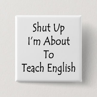 Chapa Cuadrada Cállate, estoy a punto de enseñar inglés