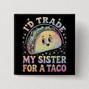 Chapa Cuadrada Cambiaría a mi hermana por un taco Cinco De Mayo