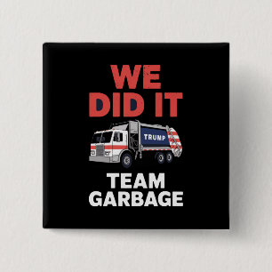 Chapa Cuadrada Camión basura Trump 2024 Lo Hicimos Equipo Basura 