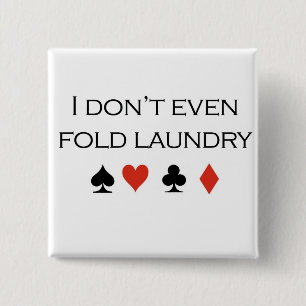 Chapa Cuadrada Camisetas del póker: "Incluso no doblo el lavadero