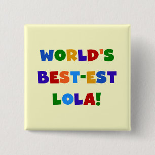 Chapa Cuadrada Camisetas y regalos del Mejor-est Lola del mundo