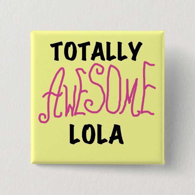 Chapa Cuadrada Camisetas y regalos Lola rosados totalmente alucin (Anverso)