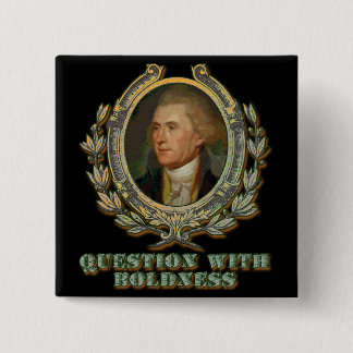 Chapa Cuadrada Cita de Thomas Jefferson: Pregunta con intrepidez